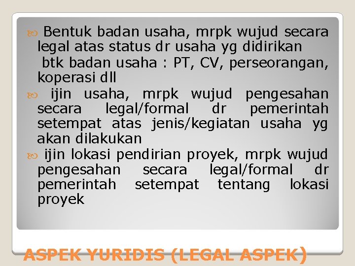 Bentuk badan usaha, mrpk wujud secara legal atas status dr usaha yg didirikan btk Bentuk badan usaha, mrpk wujud secara legal atas status dr usaha yg didirikan btk