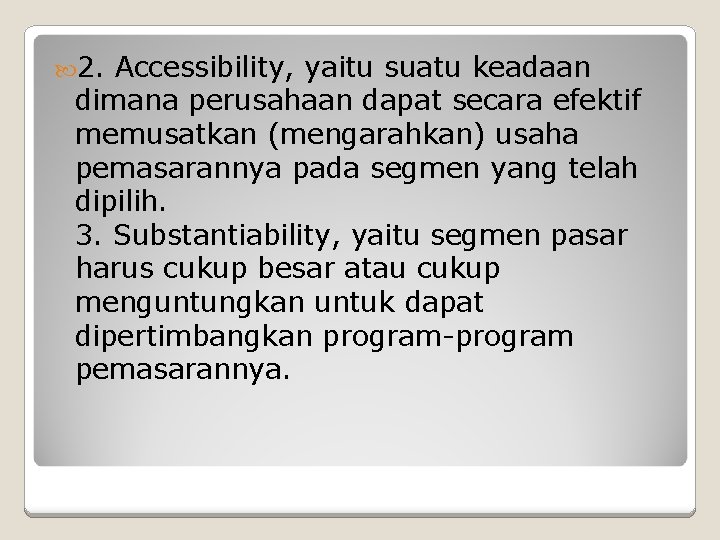 2. Accessibility, yaitu suatu keadaan dimana perusahaan dapat secara efektif memusatkan (mengarahkan) usaha 2. Accessibility, yaitu suatu keadaan dimana perusahaan dapat secara efektif memusatkan (mengarahkan) usaha