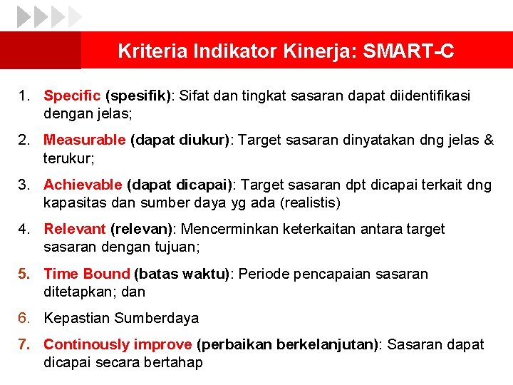 Kriteria Indikator Kinerja: SMART-C 1. Specific (spesifik): Sifat dan tingkat sasaran dapat diidentifikasi dengan