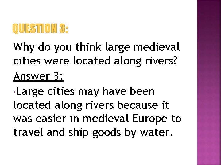 QUESTION 3: Why do you think large medieval cities were located along rivers? Answer