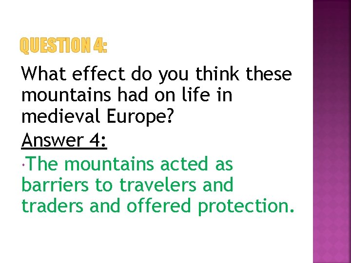 QUESTION 4: What effect do you think these mountains had on life in medieval