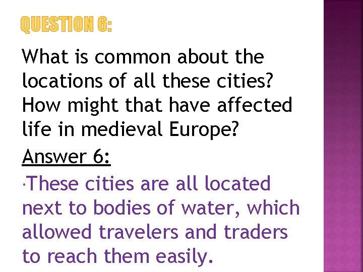 QUESTION 6: What is common about the locations of all these cities? How might