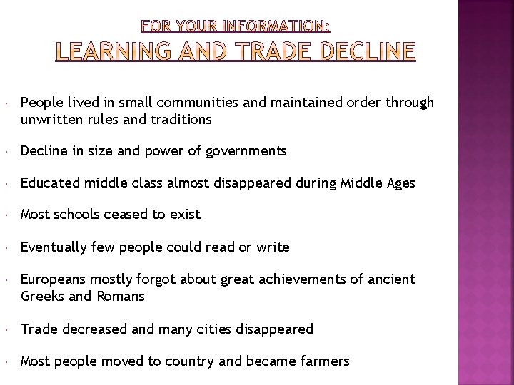  People lived in small communities and maintained order through unwritten rules and traditions