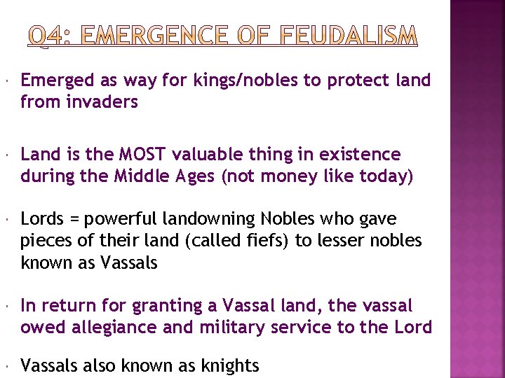  Emerged as way for kings/nobles to protect land from invaders Land is the