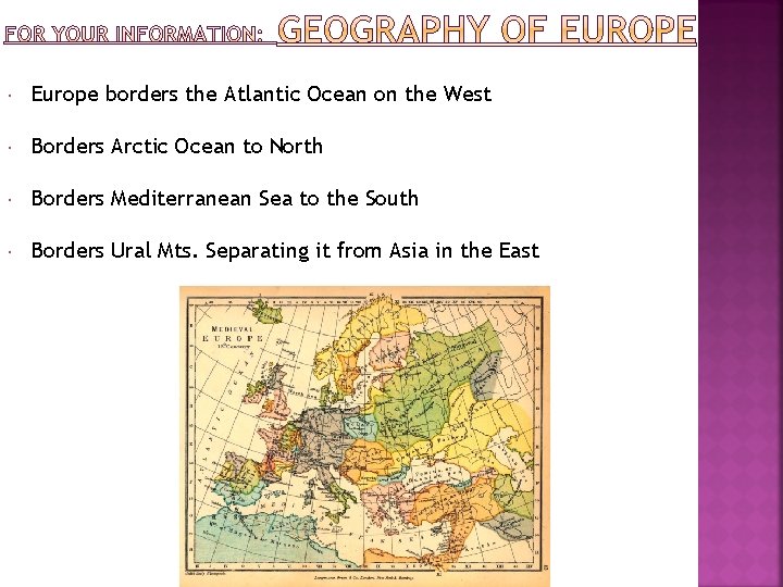  Europe borders the Atlantic Ocean on the West Borders Arctic Ocean to North