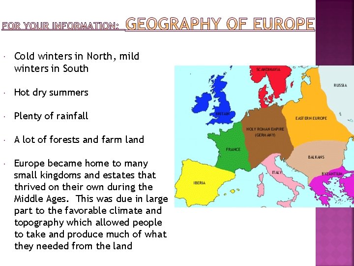  Cold winters in North, mild winters in South Hot dry summers Plenty of