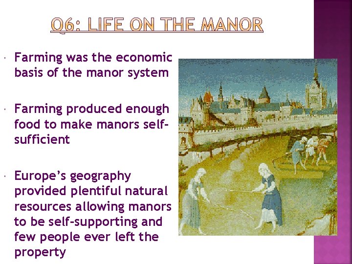  Farming was the economic basis of the manor system Farming produced enough food