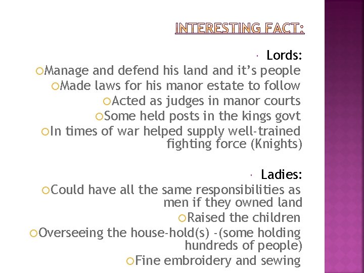 Lords: Manage and defend his land it’s people Made laws for his manor estate