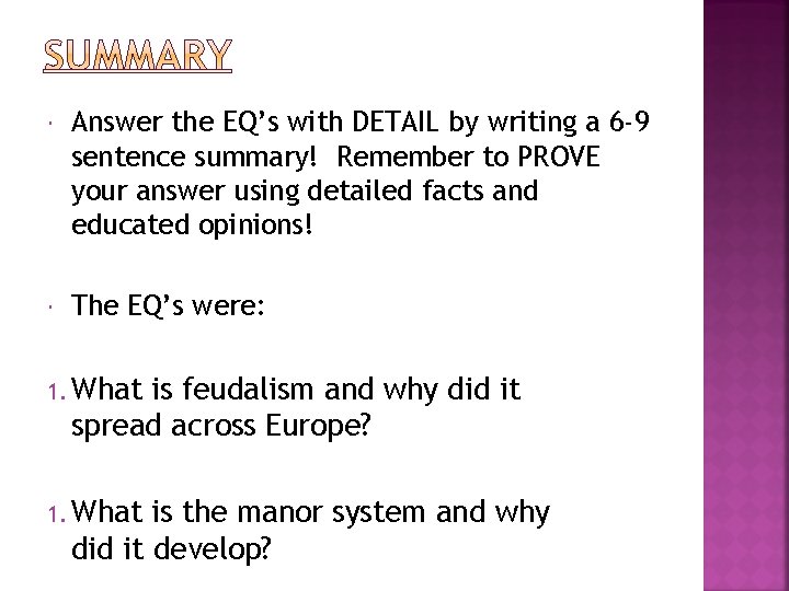  Answer the EQ’s with DETAIL by writing a 6 -9 sentence summary! Remember