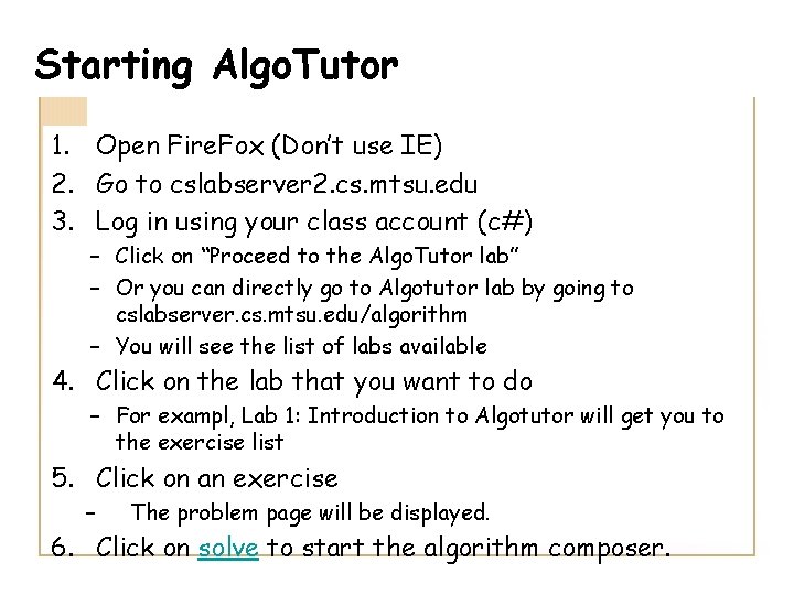 Starting Algo. Tutor 1. Open Fire. Fox (Don’t use IE) 2. Go to cslabserver