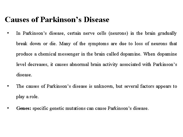 Causes of Parkinson’s Disease • In Parkinson’s disease, certain nerve cells (neurons) in the