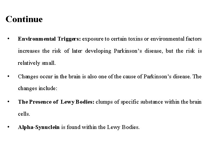 Continue • Environmental Triggers: exposure to certain toxins or environmental factors increases the risk