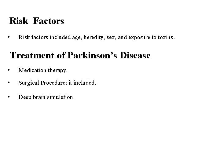 Risk Factors • Risk factors included age, heredity, sex, and exposure to toxins. Treatment