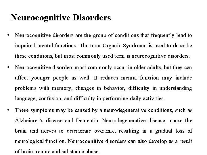 Neurocognitive Disorders • Neurocognitive disorders are the group of conditions that frequently lead to