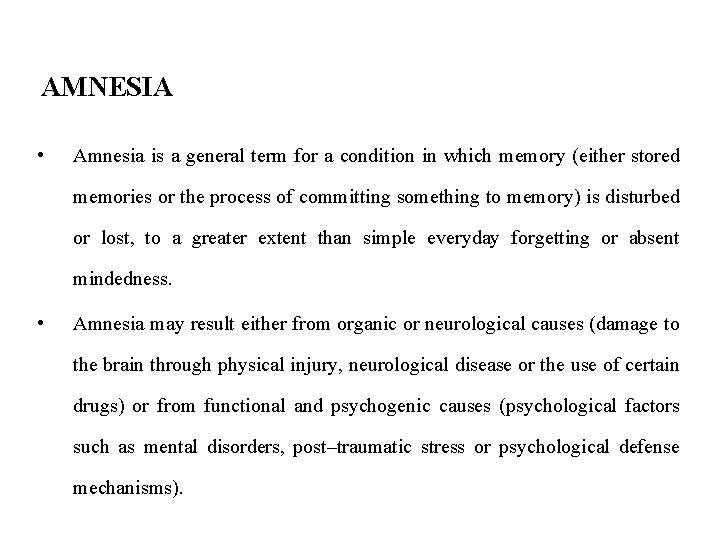 AMNESIA • Amnesia is a general term for a condition in which memory (either