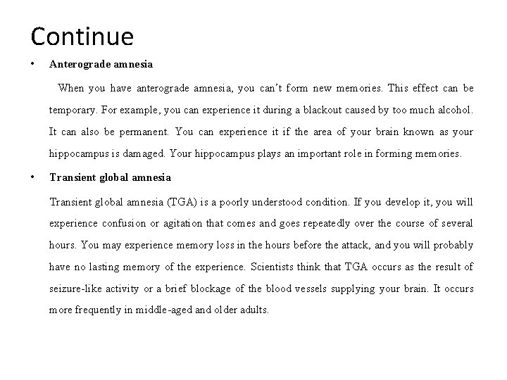 Continue • Anterograde amnesia When you have anterograde amnesia, you can’t form new memories.