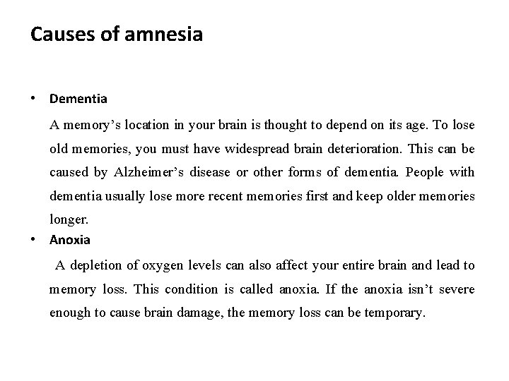 Causes of amnesia • Dementia A memory’s location in your brain is thought to