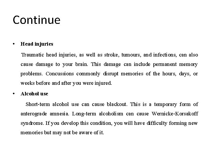 Continue • Head injuries Traumatic head injuries, as well as stroke, tumours, and infections,