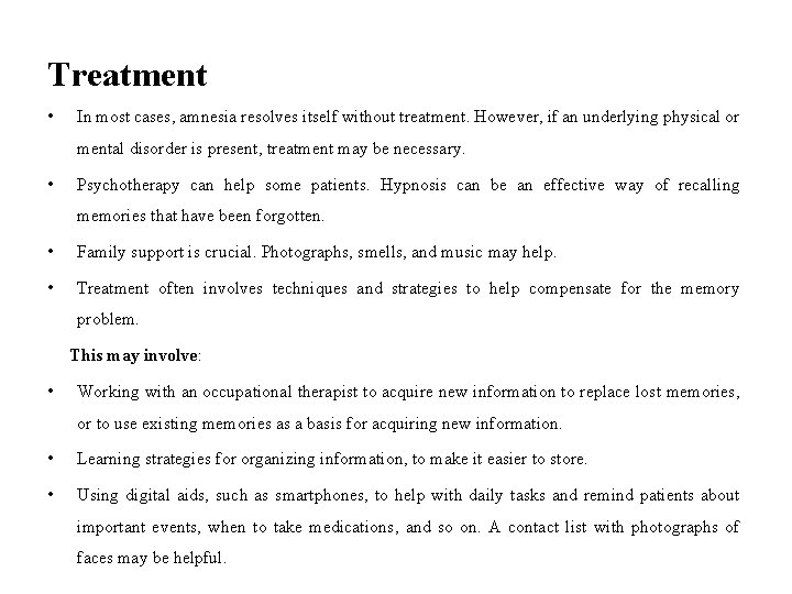 Treatment • In most cases, amnesia resolves itself without treatment. However, if an underlying