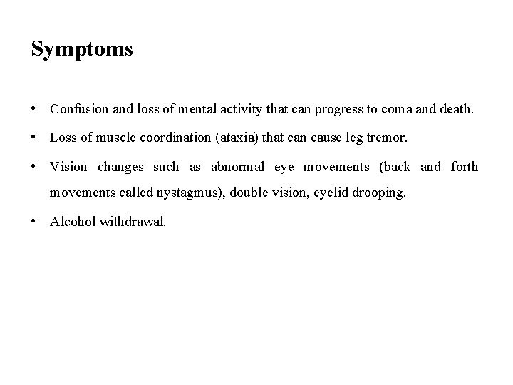 Symptoms • Confusion and loss of mental activity that can progress to coma and