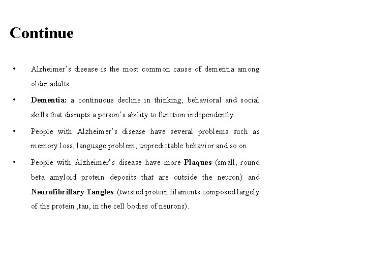 Continue • Alzheimer’s disease is the most common cause of dementia among older adults.