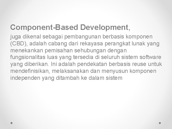 Component-Based Development, juga dikenal sebagai pembangunan berbasis komponen (CBD), adalah cabang dari rekayasa perangkat