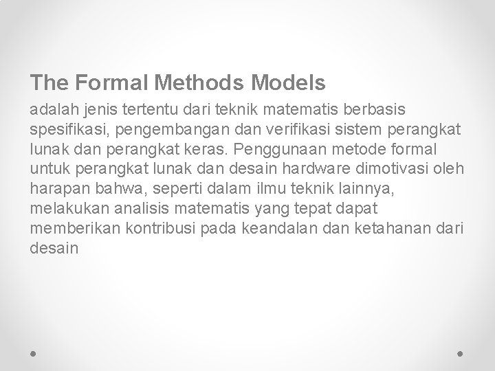 The Formal Methods Models adalah jenis tertentu dari teknik matematis berbasis spesifikasi, pengembangan dan