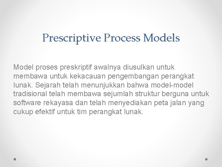 Prescriptive Process Model proses preskriptif awalnya diusulkan untuk membawa untuk kekacauan pengembangan perangkat lunak.