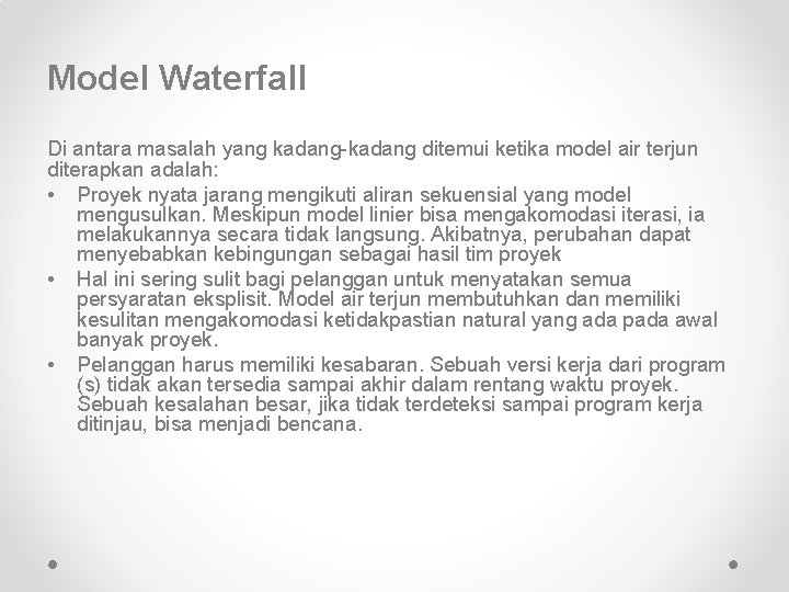 Model Waterfall Di antara masalah yang kadang-kadang ditemui ketika model air terjun diterapkan adalah: