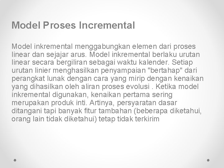 Model Proses Incremental Model inkremental menggabungkan elemen dari proses linear dan sejajar arus. Model