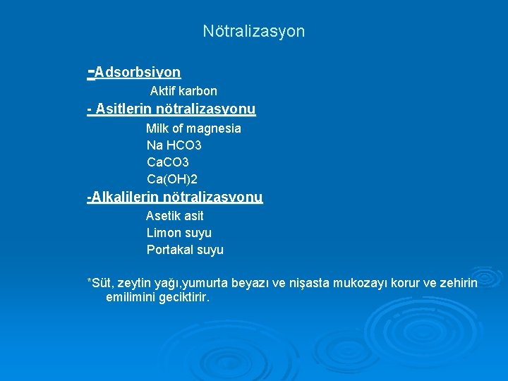 Nötralizasyon -Adsorbsiyon Aktif karbon - Asitlerin nötralizasyonu Milk of magnesia Na HCO 3 Ca(OH)2