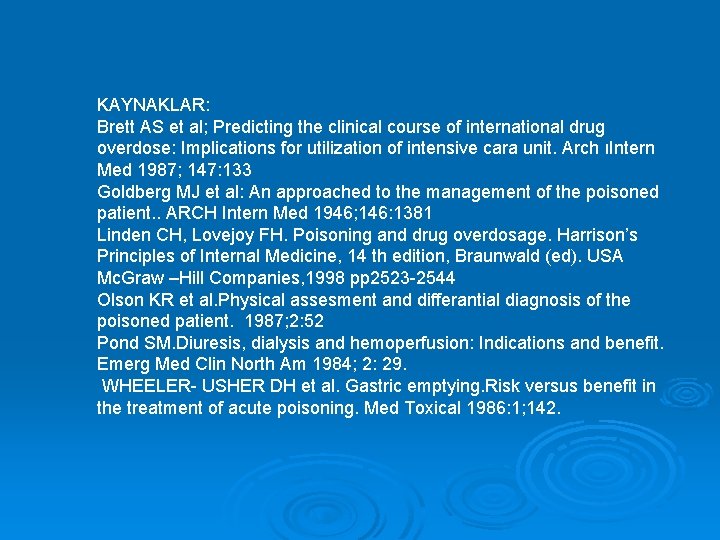 KAYNAKLAR: Brett AS et al; Predicting the clinical course of international drug overdose: Implications