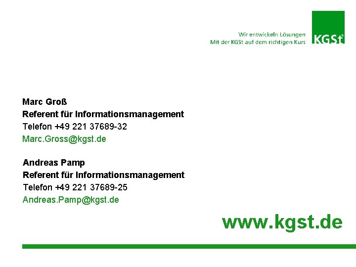 Marc Groß Referent für Informationsmanagement Telefon +49 221 37689 -32 Marc. Gross@kgst. de Andreas