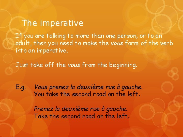 The imperative If you are talking to more than one person, or to an