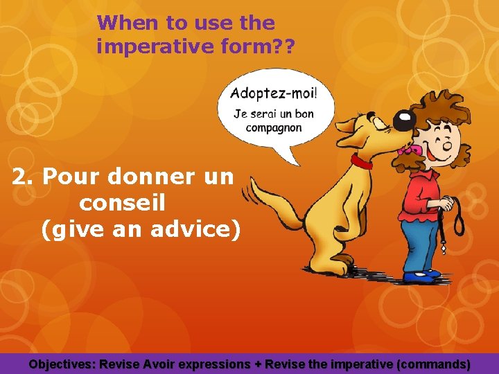 When to use the imperative form? ? 2. Pour donner un conseil (give an