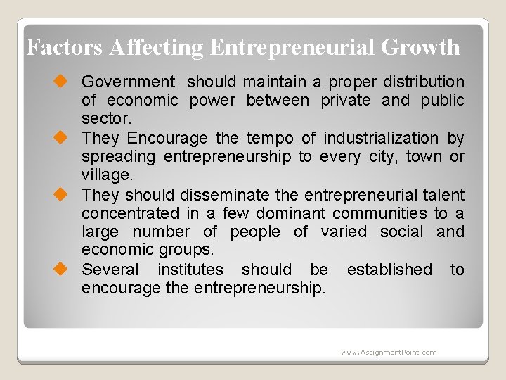 Factors Affecting Entrepreneurial Growth u Government should maintain a proper distribution of economic power