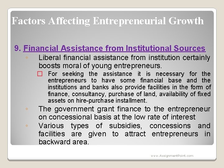 Factors Affecting Entrepreneurial Growth 9. Financial Assistance from Institutional Sources ◦ ◦ ◦ Liberal