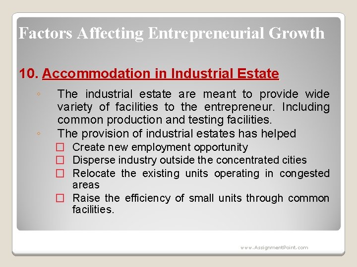 Factors Affecting Entrepreneurial Growth 10. Accommodation in Industrial Estate ◦ ◦ The industrial estate