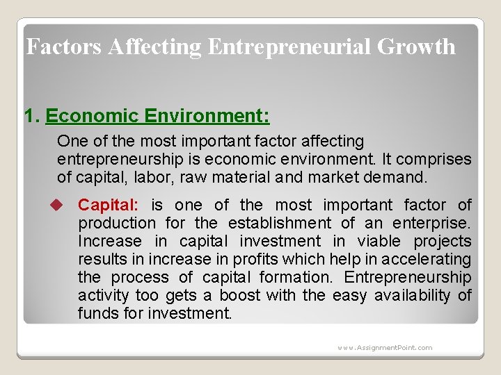 Factors Affecting Entrepreneurial Growth 1. Economic Environment: One of the most important factor affecting