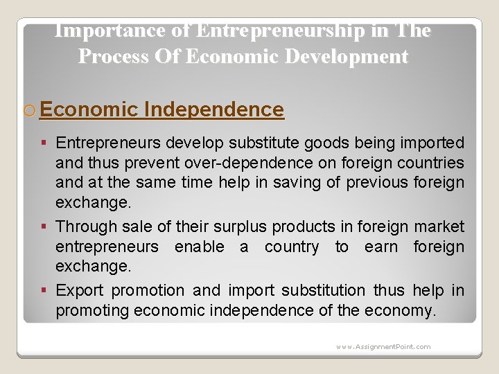 Importance of Entrepreneurship in The Process Of Economic Development Economic Independence Entrepreneurs develop substitute