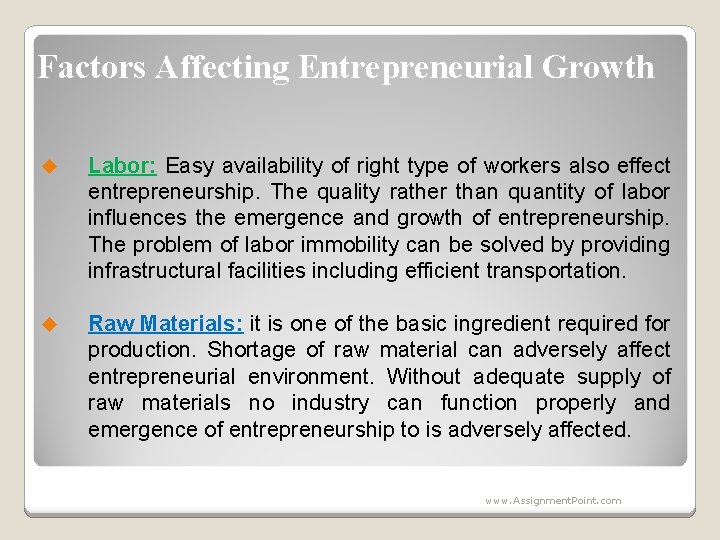 Factors Affecting Entrepreneurial Growth u Labor: Easy availability of right type of workers also