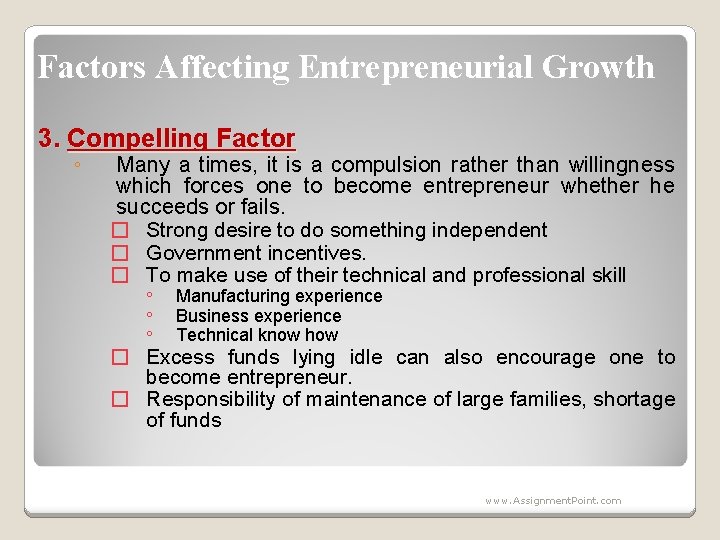 Factors Affecting Entrepreneurial Growth 3. Compelling Factor ◦ Many a times, it is a