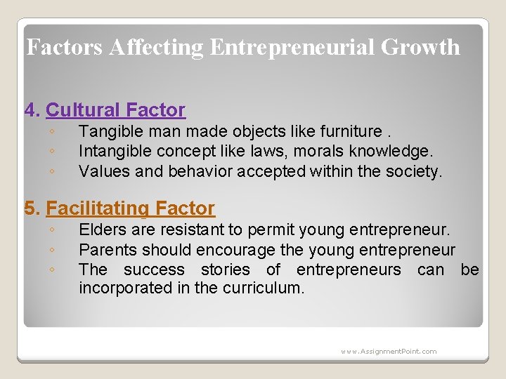 Factors Affecting Entrepreneurial Growth 4. Cultural Factor ◦ ◦ ◦ Tangible man made objects