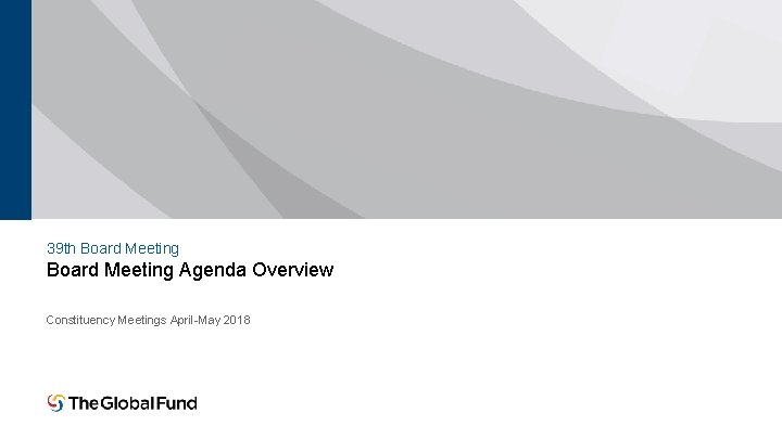 39 th Board Meeting Agenda Overview Constituency Meetings April-May 2018 