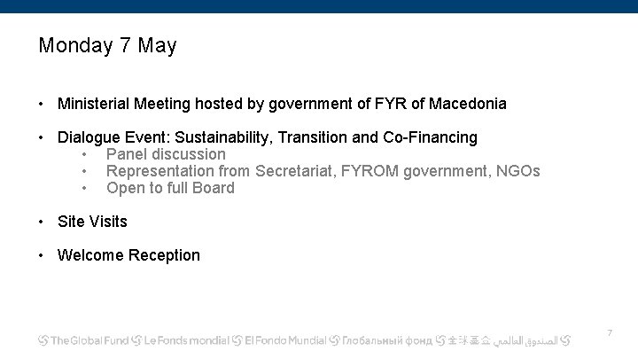 Monday 7 May • Ministerial Meeting hosted by government of FYR of Macedonia •