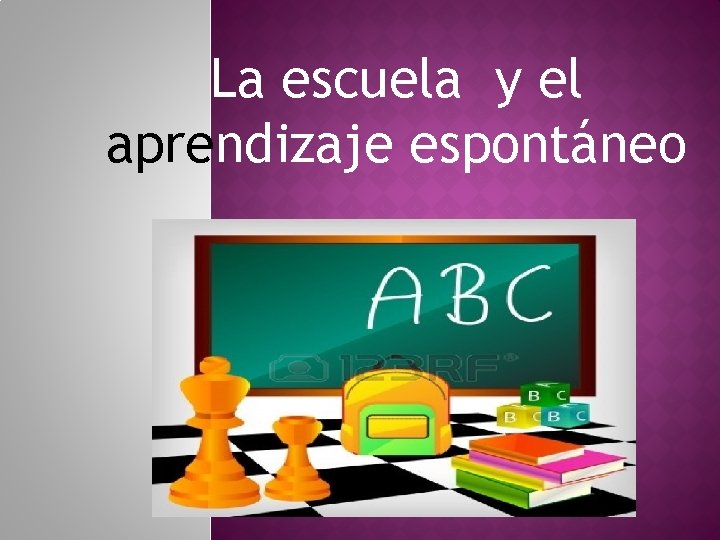 La escuela y el aprendizaje espontáneo 