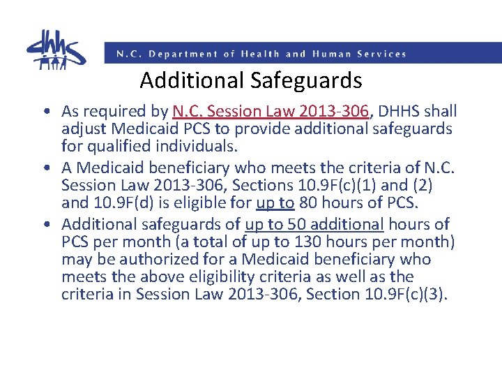 Additional Safeguards • As required by N. C. Session Law 2013 -306, DHHS shall