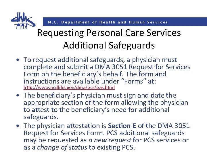 Requesting Personal Care Services Additional Safeguards • To request additional safeguards, a physician must