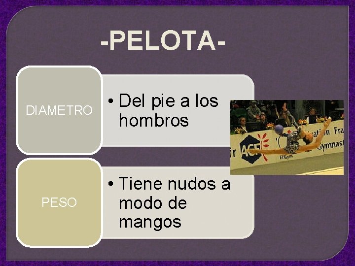 -PELOTADIAMETRO PESO • Del pie a los hombros • Tiene nudos a modo de