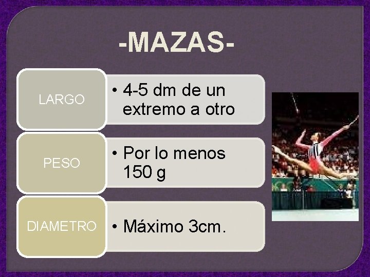 -MAZASLARGO • 4 -5 dm de un extremo a otro PESO • Por lo